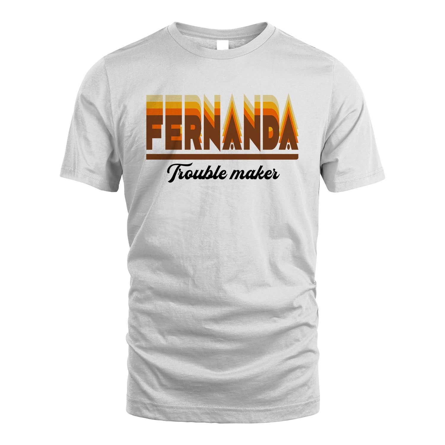Your Name Trouble Maker Funny Shirt FERNANDA M1-34