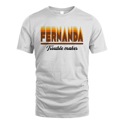 Your Name Trouble Maker Funny Shirt FERNANDA M1-34