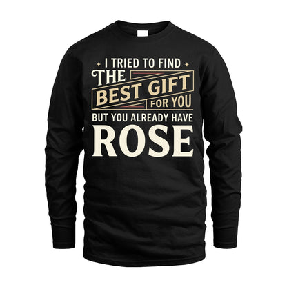 I Tried To Find The Best Gift For You Shirt ROSE M1-3