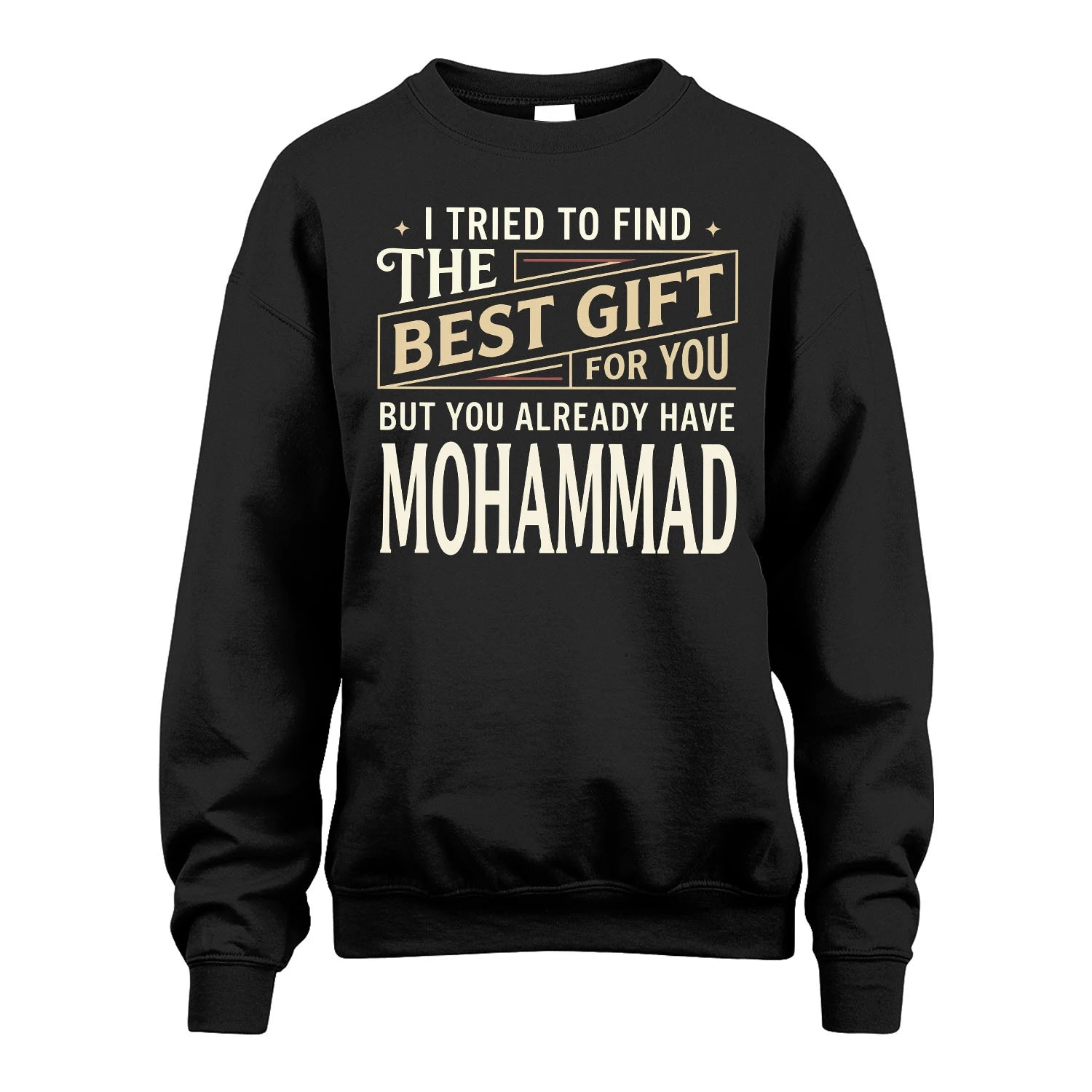 I Tried To Find The Best Gift For You Shirt MOHAMMAD M1-3