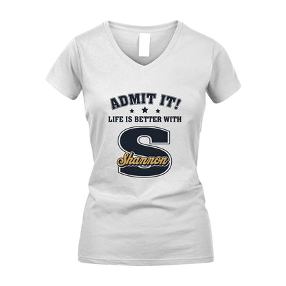 Life Is Better With Your Name Shirt SHANNON M1-17