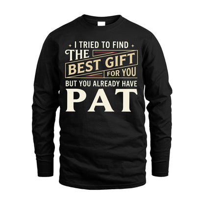 I Tried To Find The Best Gift For You Shirt PAT M1-3
