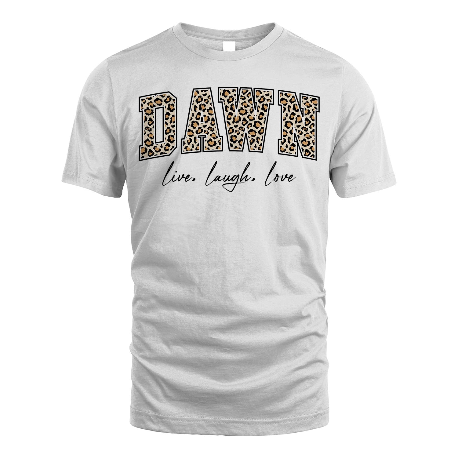 Live Laugh Love Custom Name With Leopard Pattern Shirt DAWN M1-13