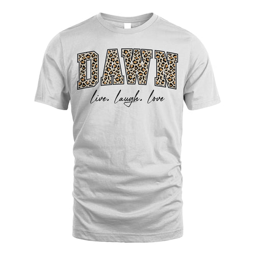 Live Laugh Love Custom Name With Leopard Pattern Shirt DAWN M1-13