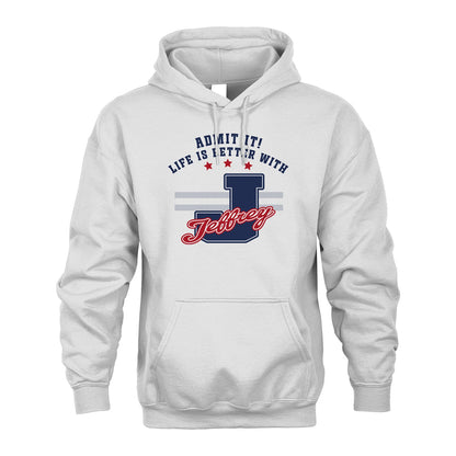 Admit It Life Is Better With Your Name Custom Shirt JEFFREY M1-20