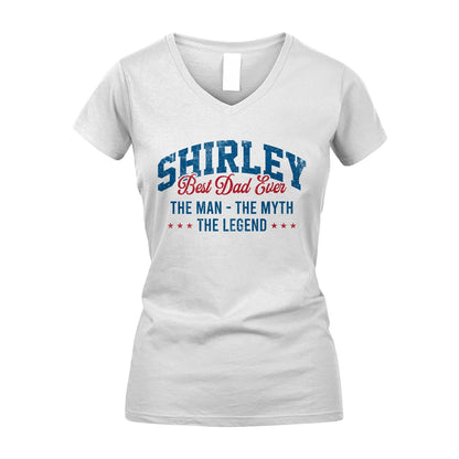 Best Dad Ever The Man The Myth The Legend SHIRLEY M1-7
