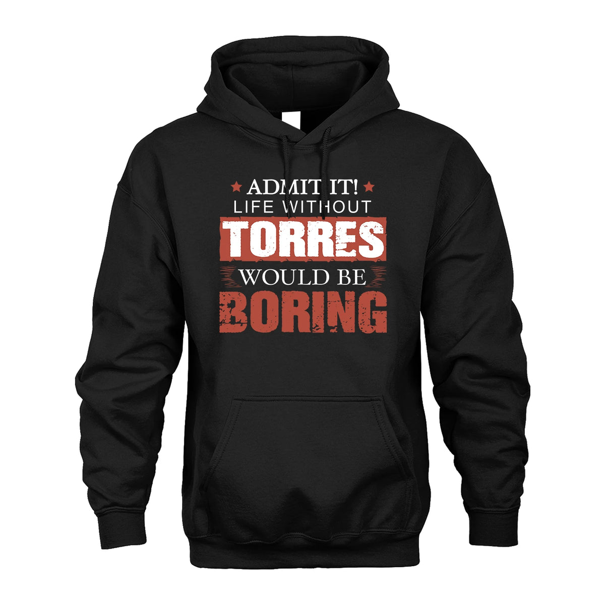 Admit It Life Without Your Name Would Be Boring Warning Shirt TORRES M1-44