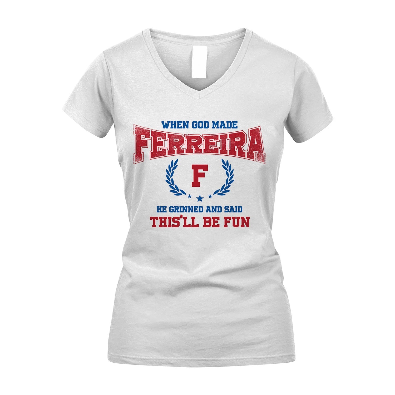 When God Made He Grinned And Said This'll Be Fun Shirt FERREIRA M1-12