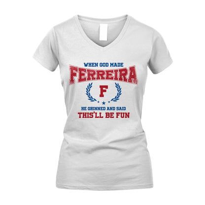 When God Made He Grinned And Said This'll Be Fun Shirt FERREIRA M1-12