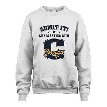 Life Is Better With Your Name Shirt CAROLYN M1-17