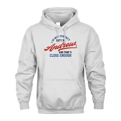 I'm Not Perfect But I'm Your Name And That's Close Enough Shirt ANDREW M1-27