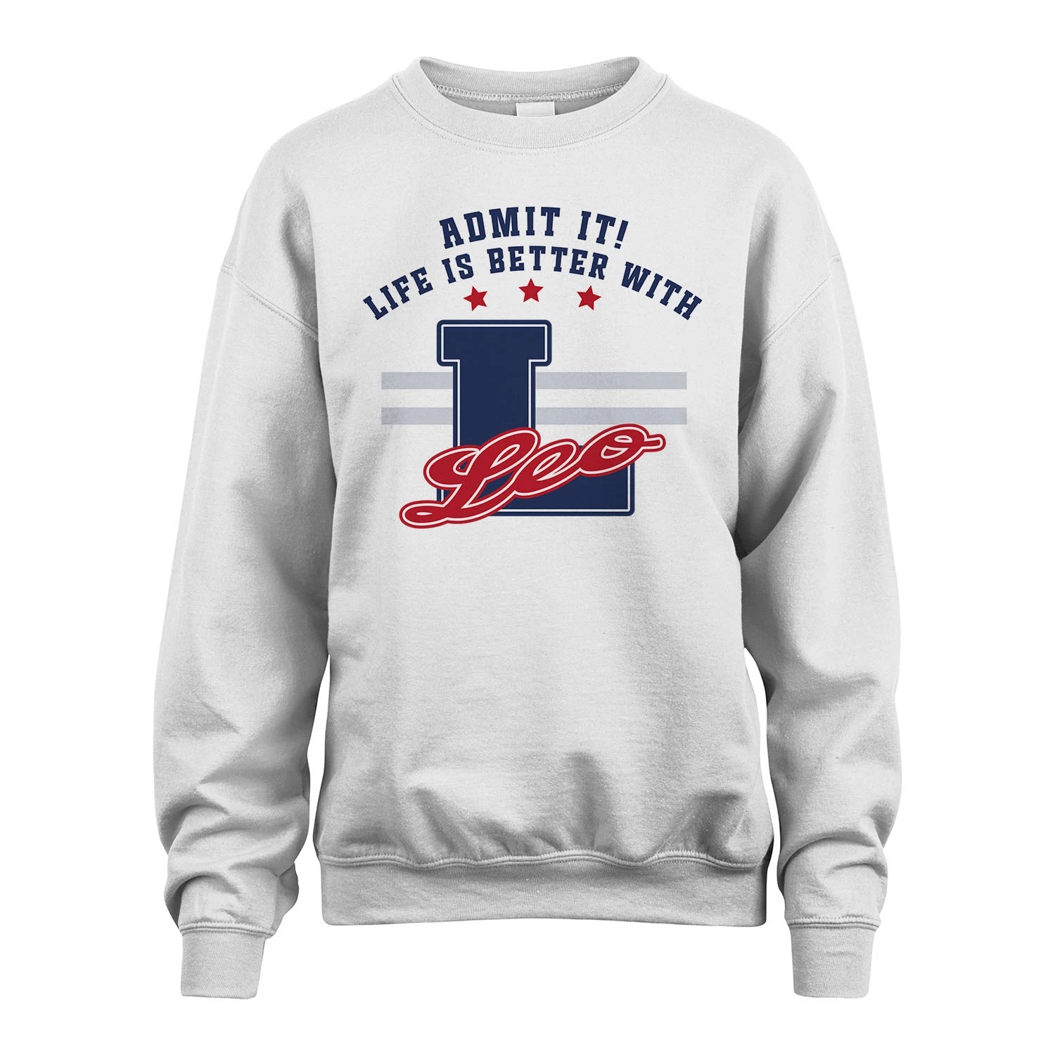 Admit It Life Is Better With Your Name Custom Shirt LEO M1-20