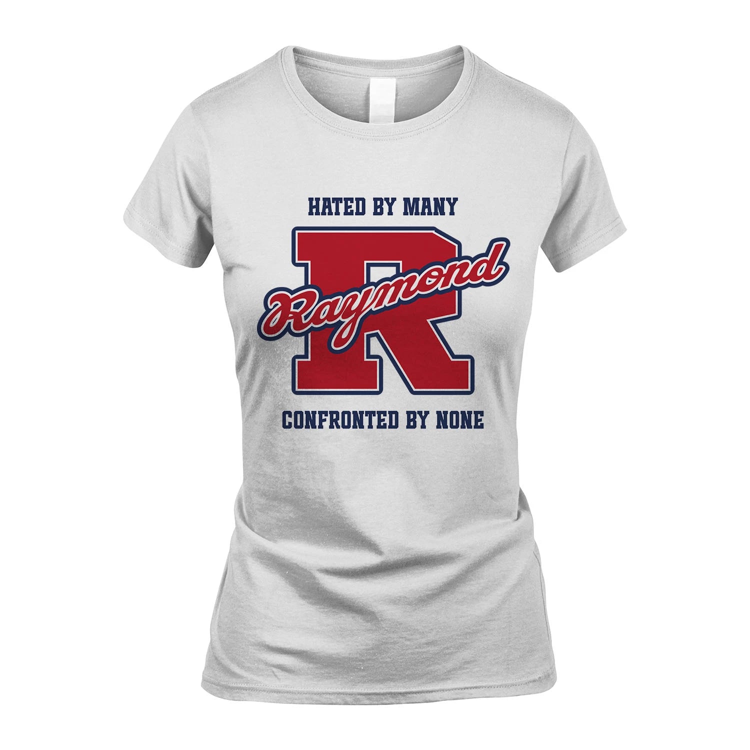 Hated By Many Confronted By None Personalized Name Shirt RAYMOND M1-8