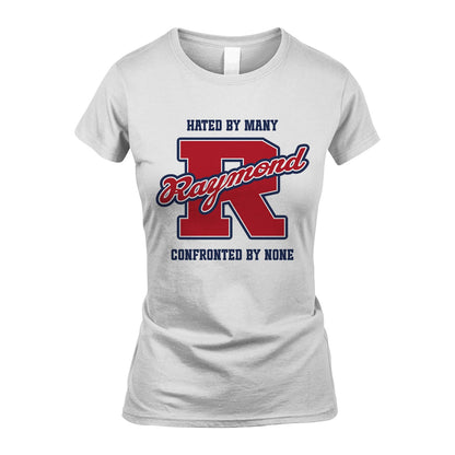 Hated By Many Confronted By None Personalized Name Shirt RAYMOND M1-8