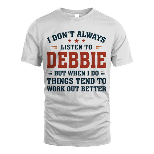 I Don't Always Listen To... DEBBIE M1-2