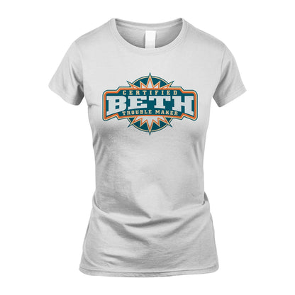 Certified Your Name Trouble Maker Shirt BETH M1-36