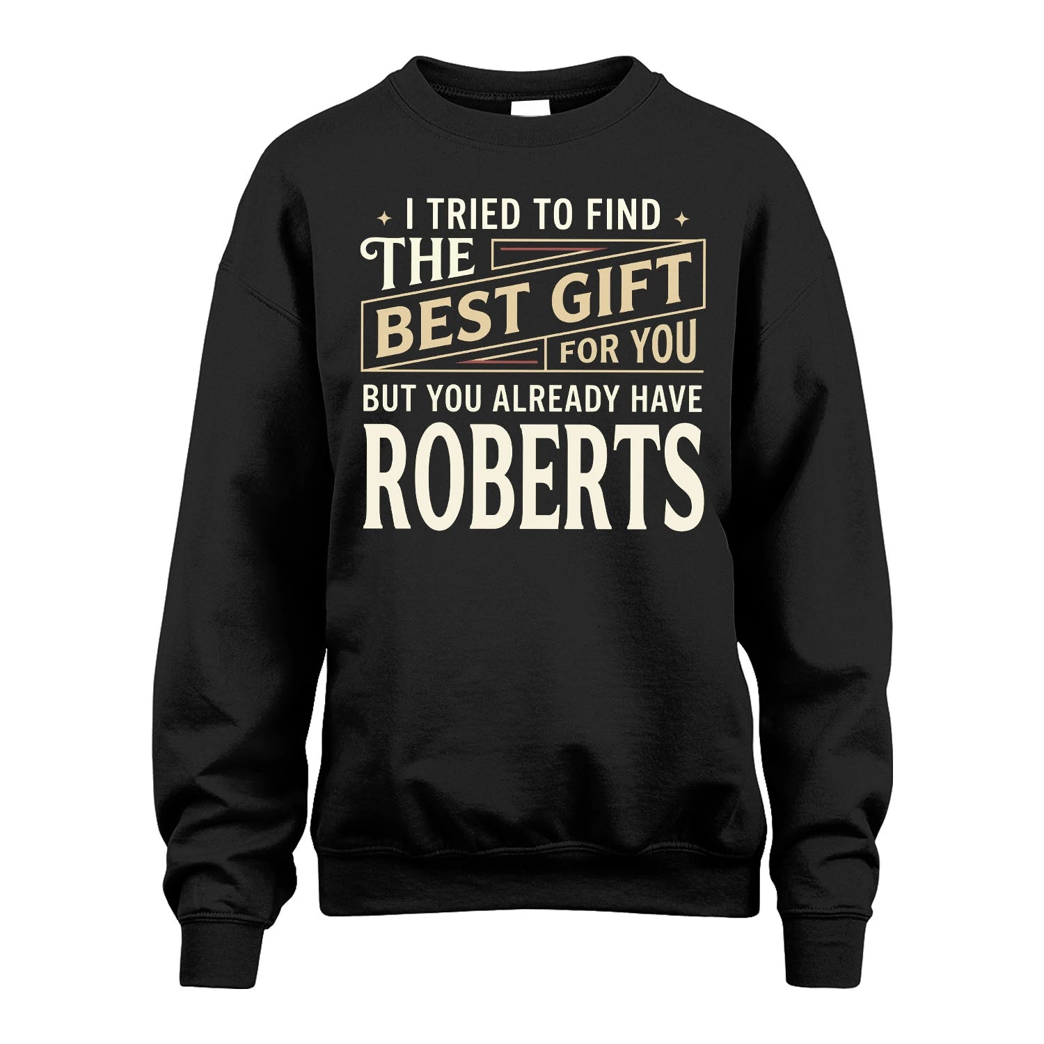 I Tried To Find The Best Gift For You Shirt ROBERTS M1-3