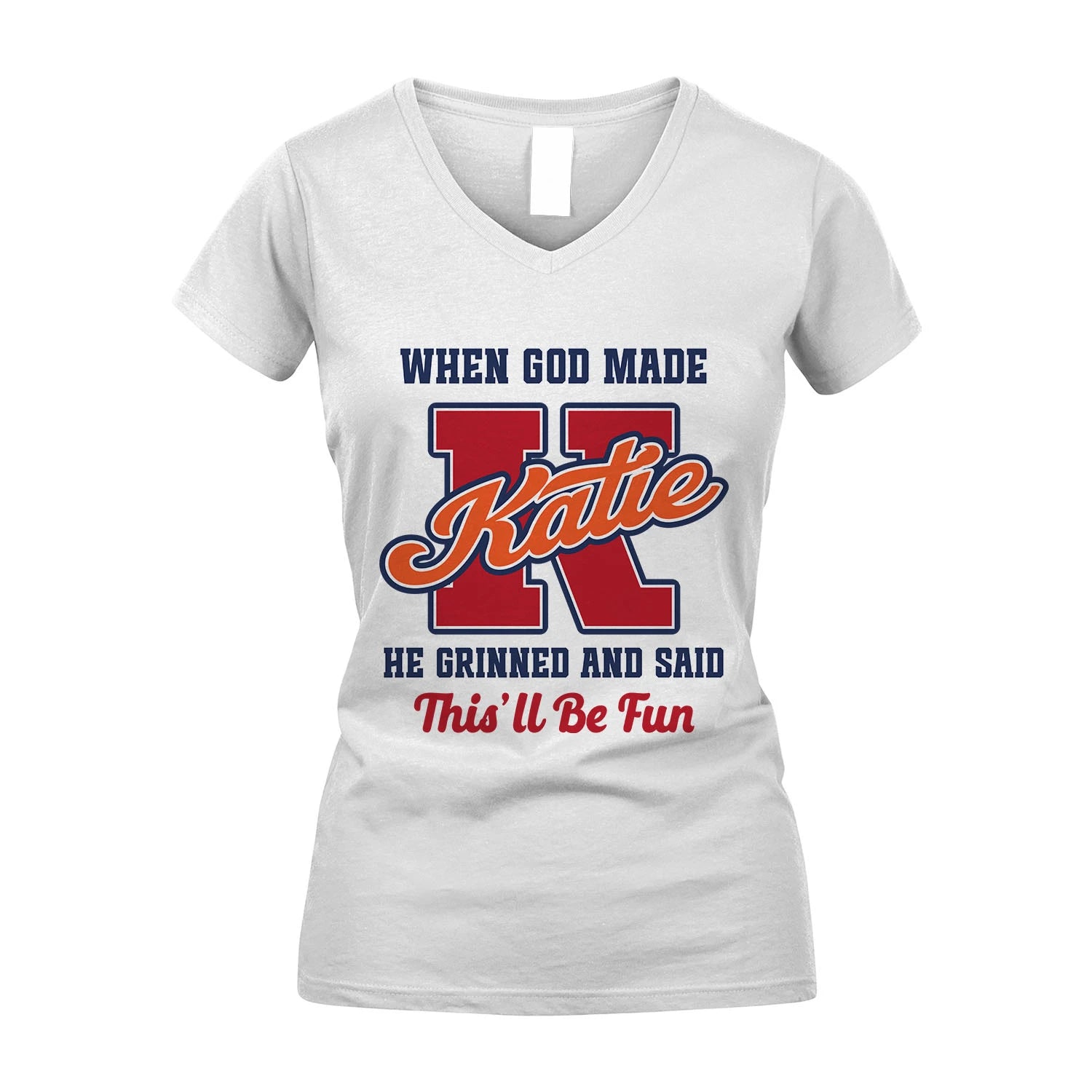 God Made Your Name Custom Shirt KATIE M1-16