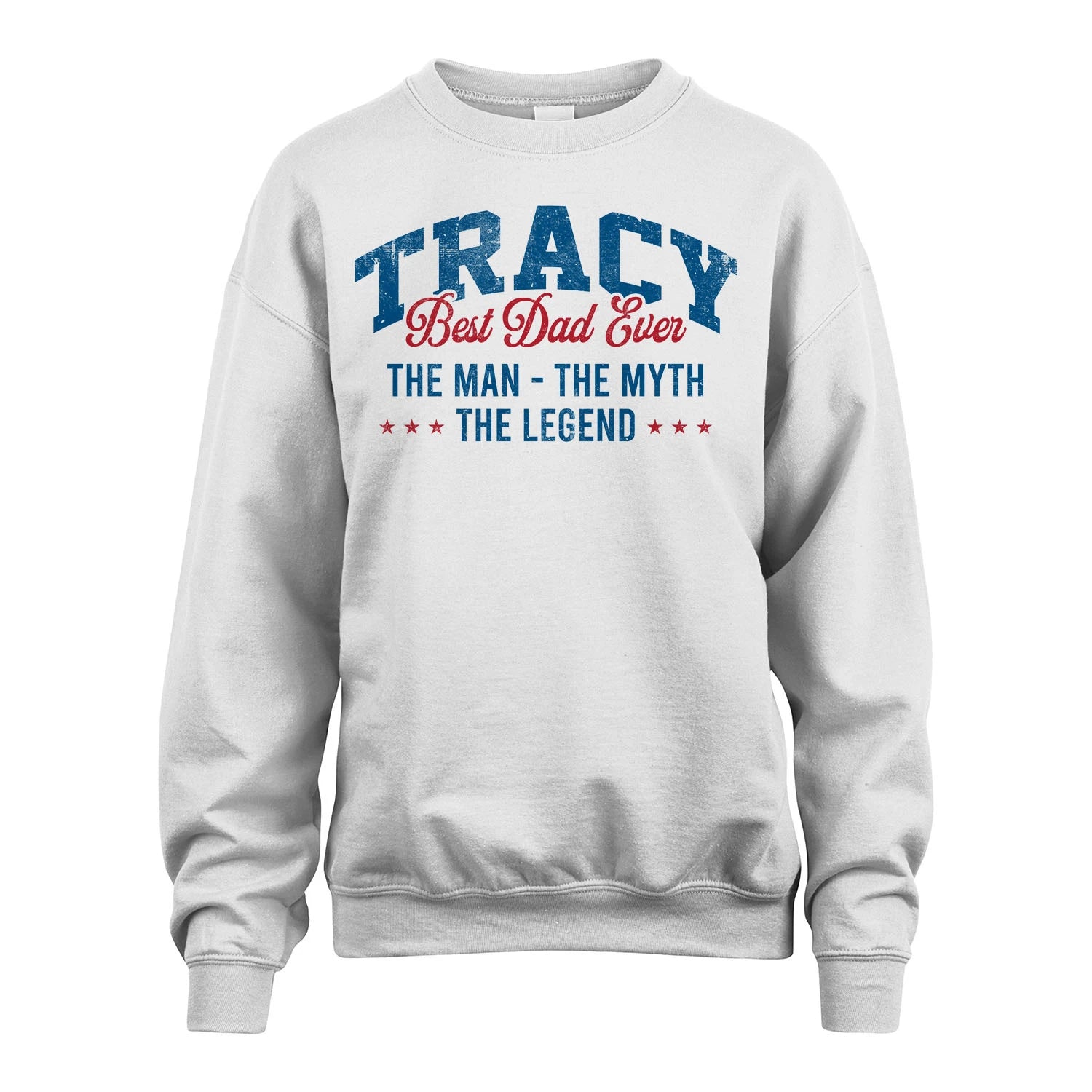 Best Dad Ever The Man The Myth The Legend TRACY M1-7