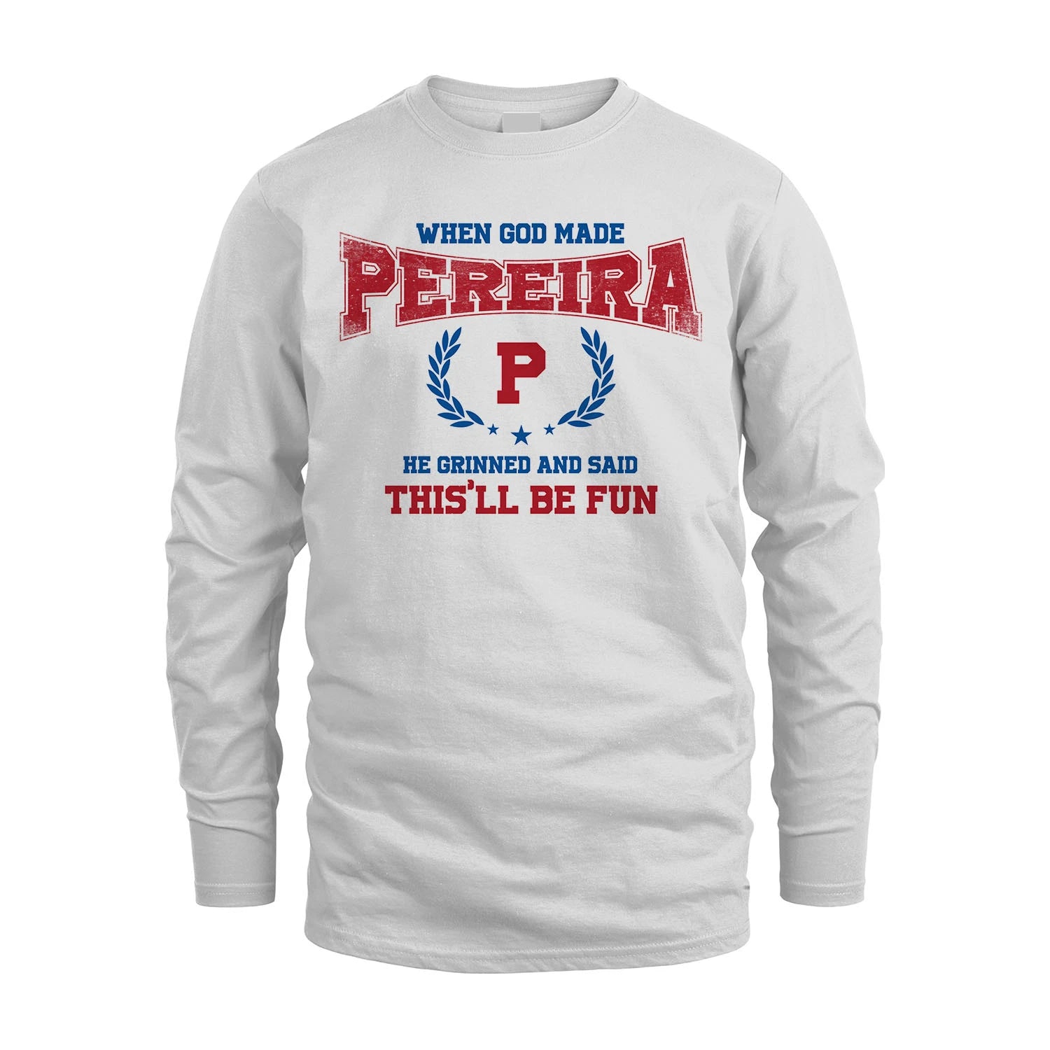 When God Made He Grinned And Said This'll Be Fun Shirt PEREIRA M1-12