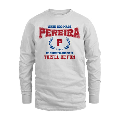 When God Made He Grinned And Said This'll Be Fun Shirt PEREIRA M1-12