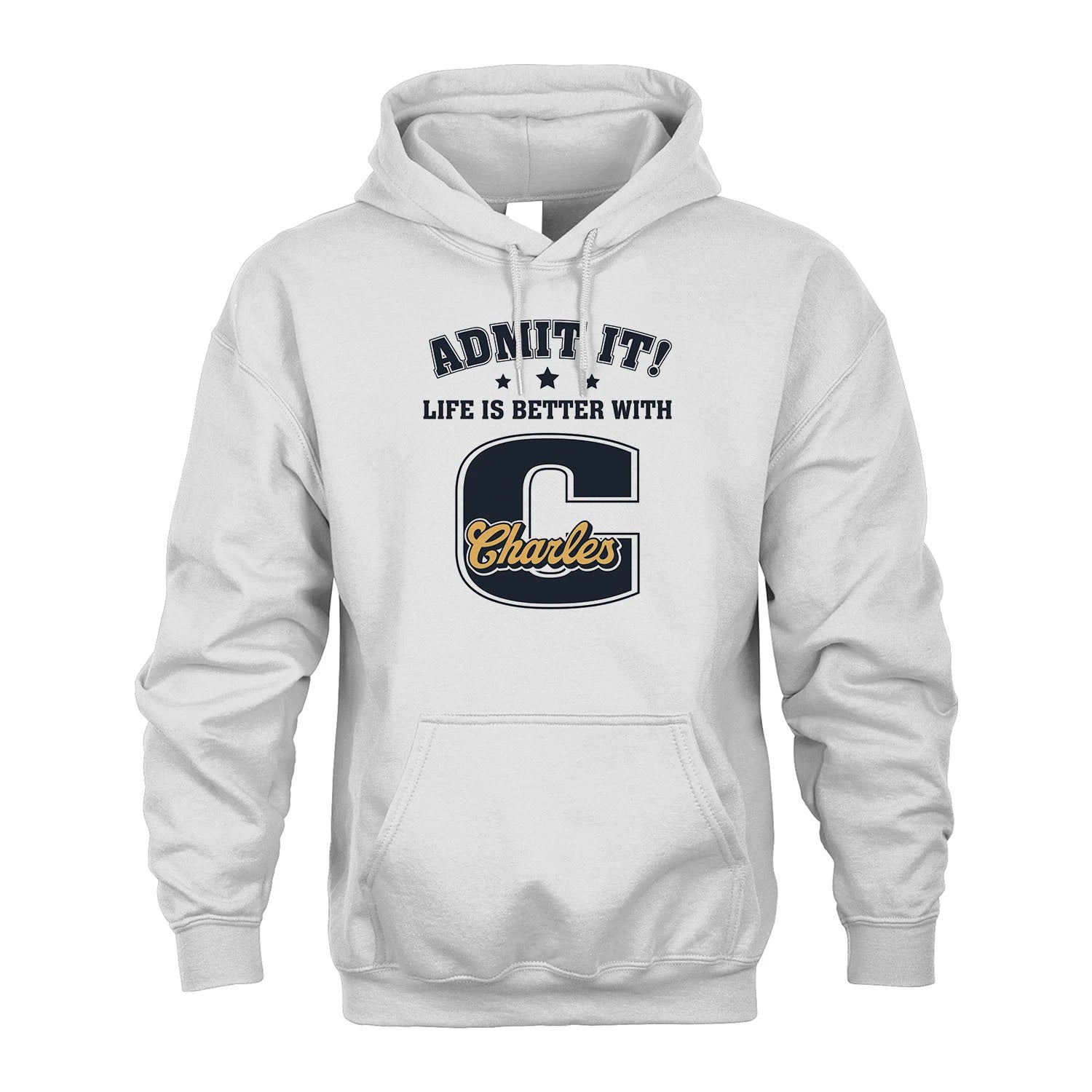 Life Is Better With Your Name Shirt CHARLES M1-17
