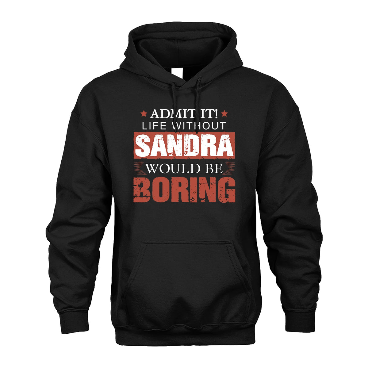 Admit It Life Without Your Name Would Be Boring Warning Shirt SANDRA M1-44