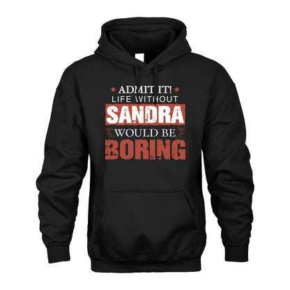 Admit It Life Without Your Name Would Be Boring Warning Shirt SANDRA M1-44