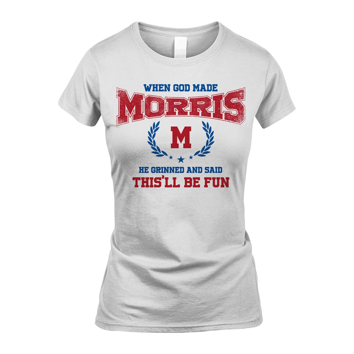 When God Made He Grinned And Said This'll Be Fun Shirt MORRIS M1-12