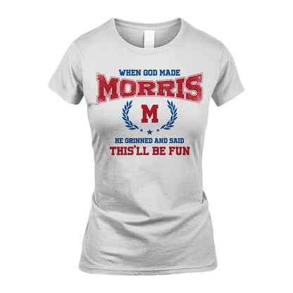 When God Made He Grinned And Said This'll Be Fun Shirt MORRIS M1-12
