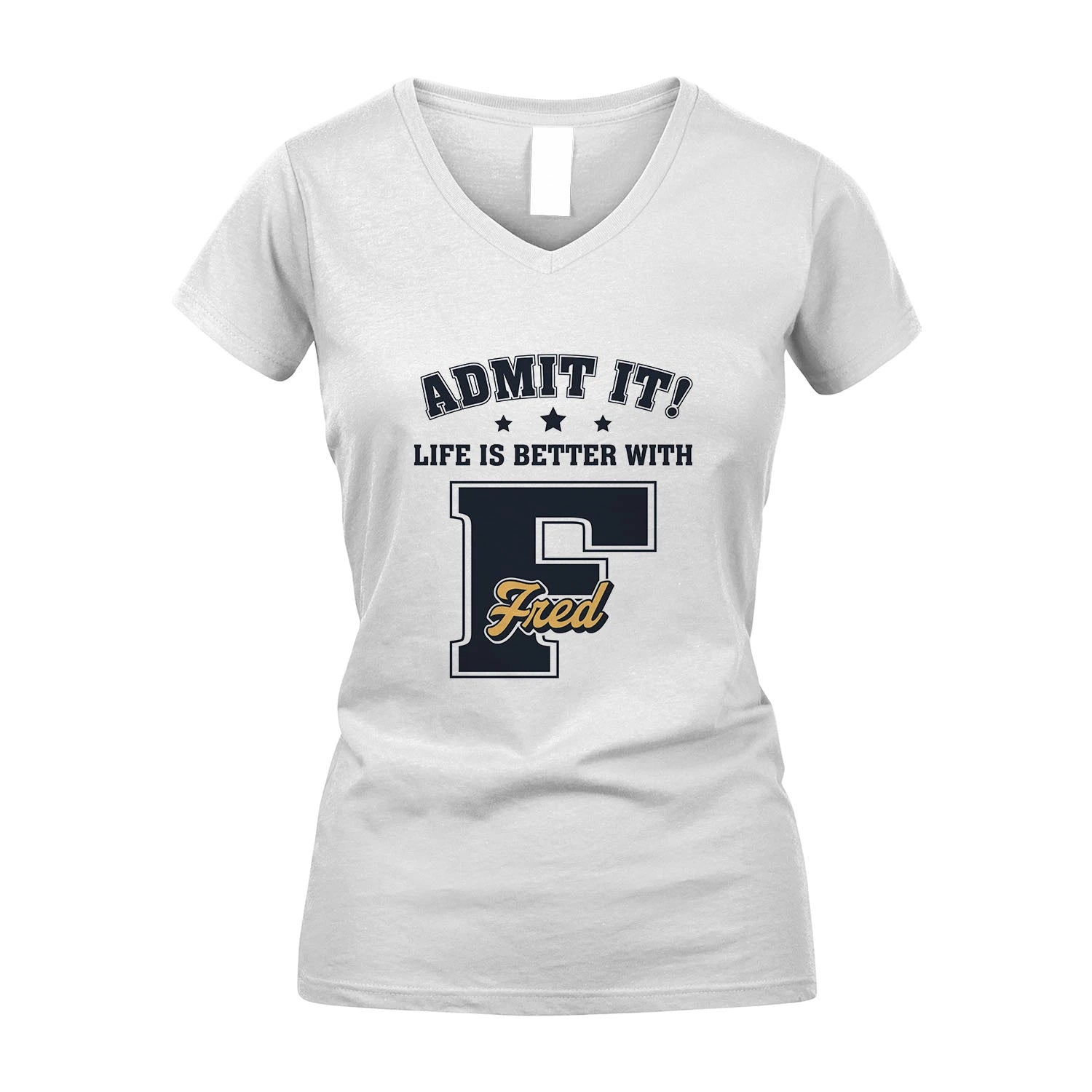 Life Is Better With Your Name Shirt FRED M1-17