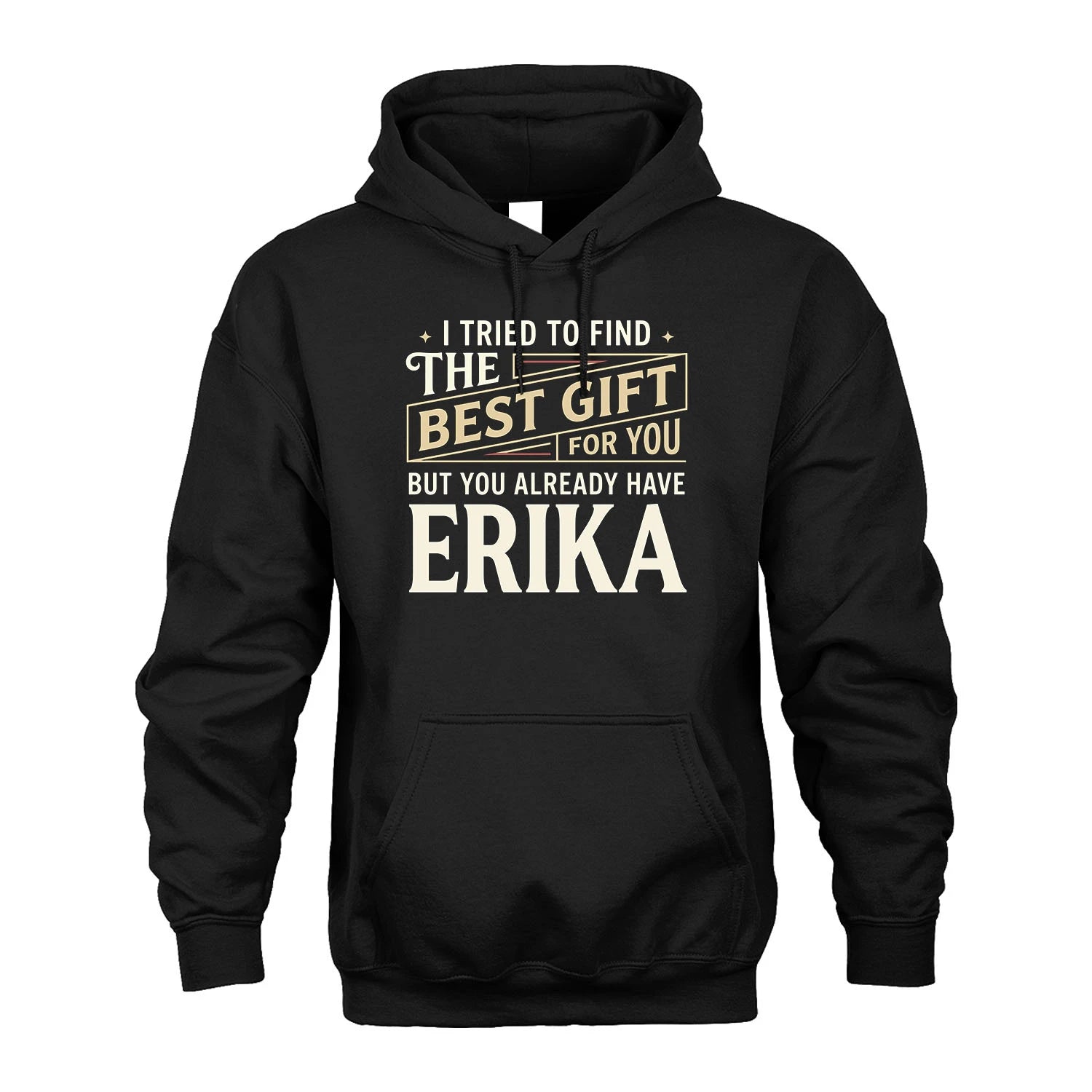 I Tried To Find The Best Gift For You Shirt ERIKA M1-3