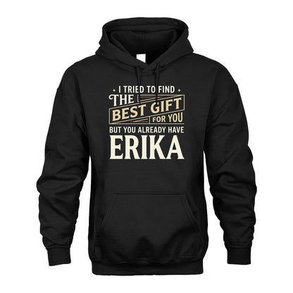 I Tried To Find The Best Gift For You Shirt ERIKA M1-3