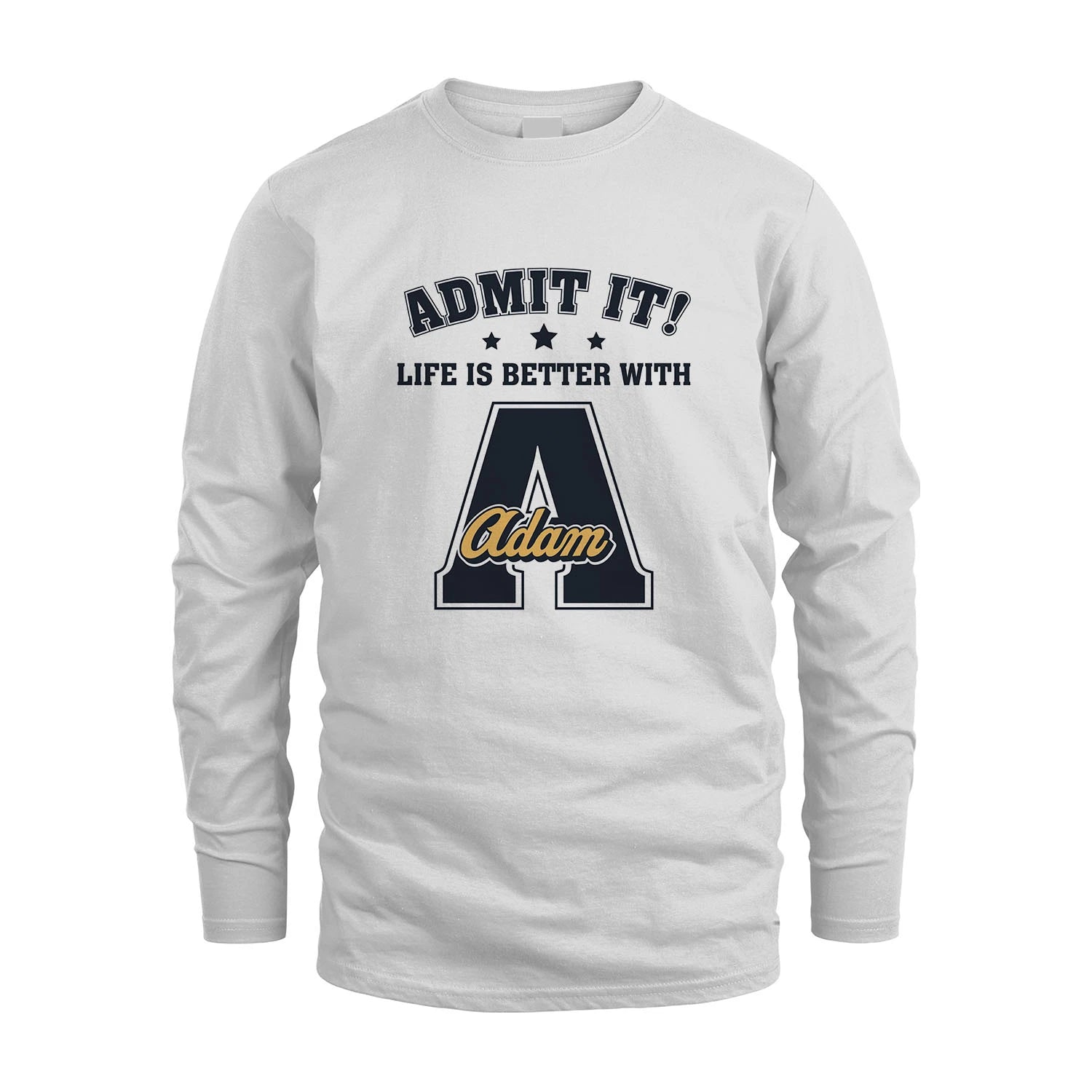 Life Is Better With Your Name Shirt ADAM M1-17