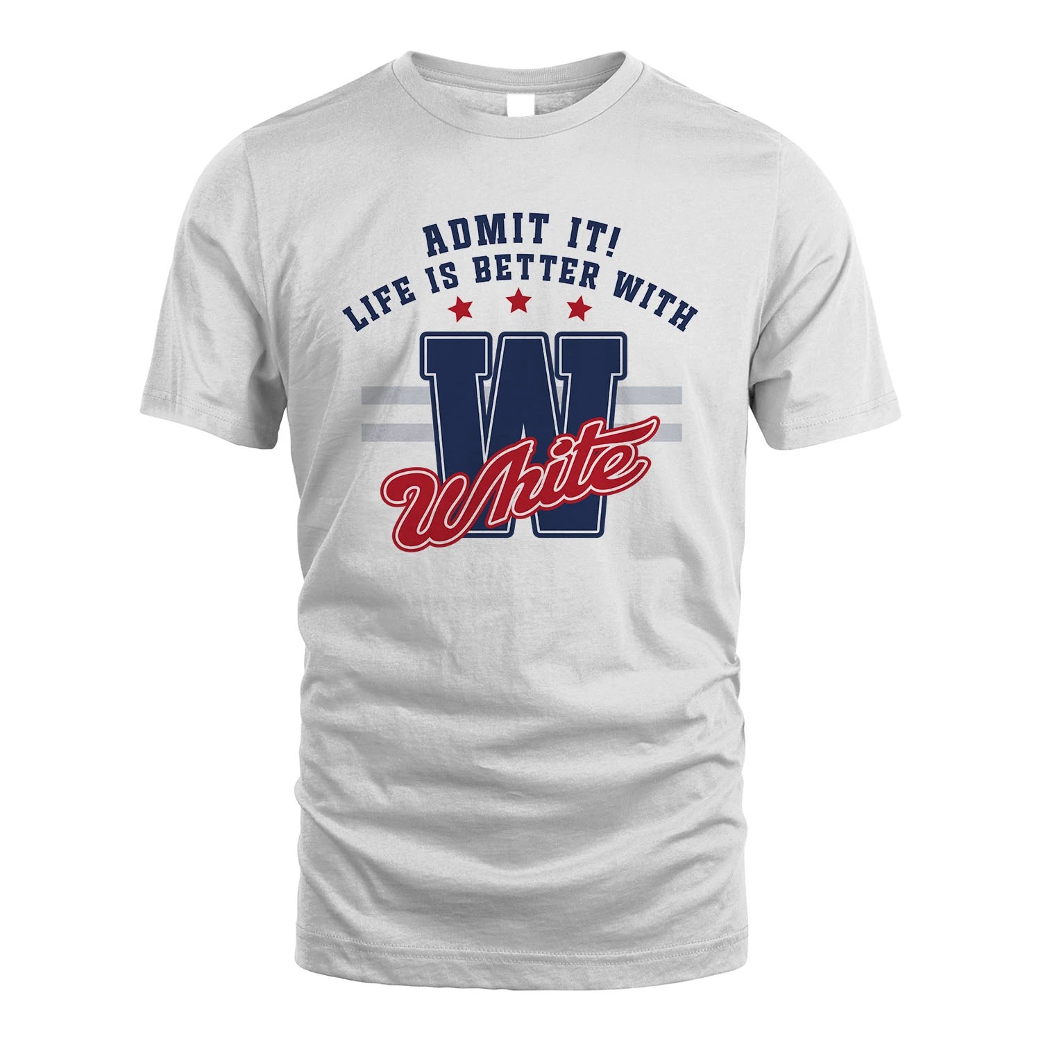 Admit It Life Is Better With Your Name Custom Shirt WHITE M1-20