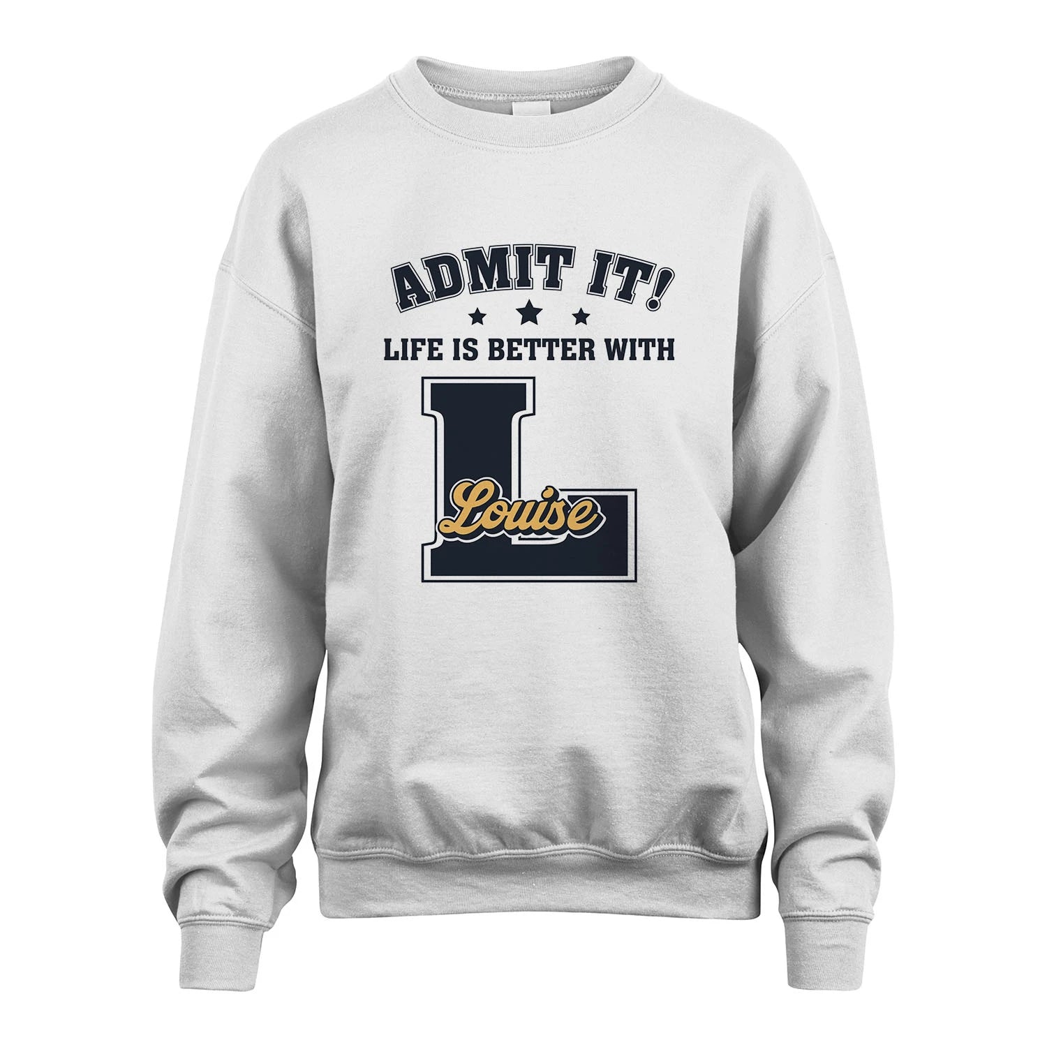 Life Is Better With Your Name Shirt LOUISE M1-17