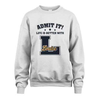 Life Is Better With Your Name Shirt LOUISE M1-17