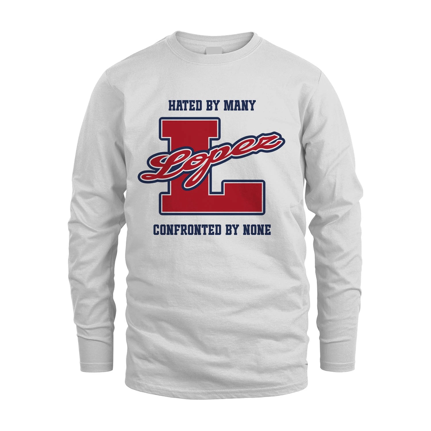 Hated By Many Confronted By None Personalized Name Shirt LOPEZ M1-8