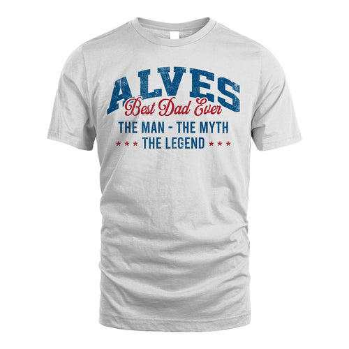 Best Dad Ever The Man The Myth The Legend ALVES M1-7