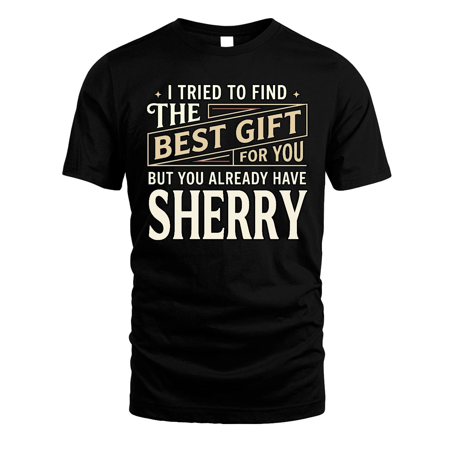 I Tried To Find The Best Gift For You Shirt SHERRY M1-3