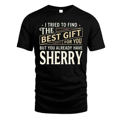 I Tried To Find The Best Gift For You Shirt SHERRY M1-3