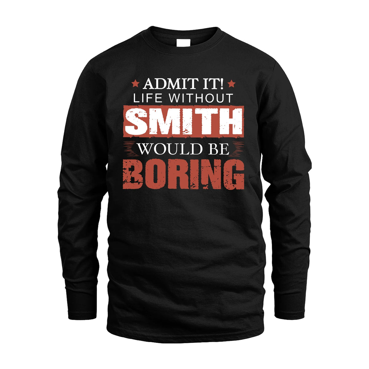 Admit It Life Without Your Name Would Be Boring Warning Shirt SMITH M1-44