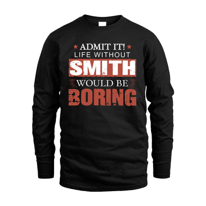 Admit It Life Without Your Name Would Be Boring Warning Shirt SMITH M1-44
