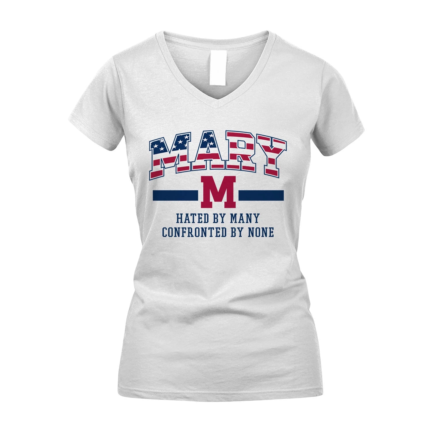 Hated By Many Confronted By None America Shirt MARY M1-10