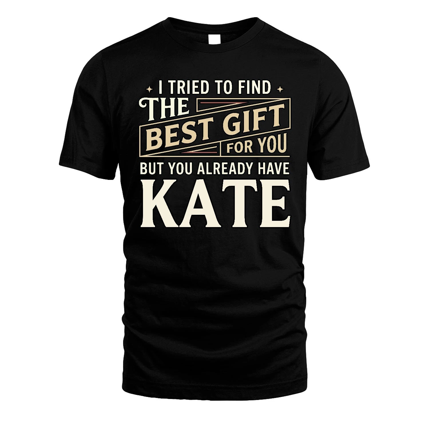 I Tried To Find The Best Gift For You Shirt KATE M1-3