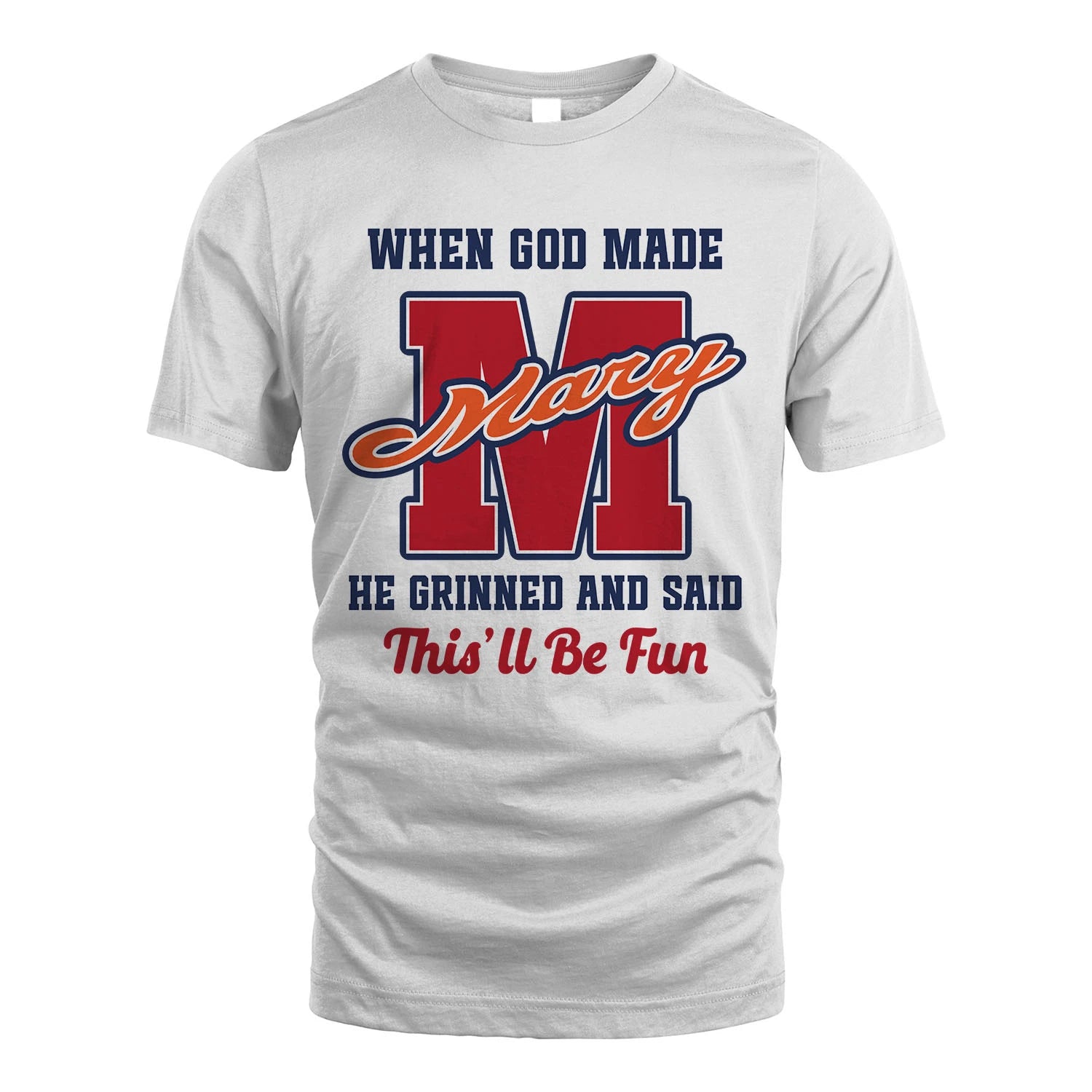 God Made Your Name Custom Shirt MARY M1-16