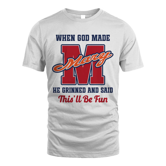 God Made Your Name Custom Shirt MARY M1-16