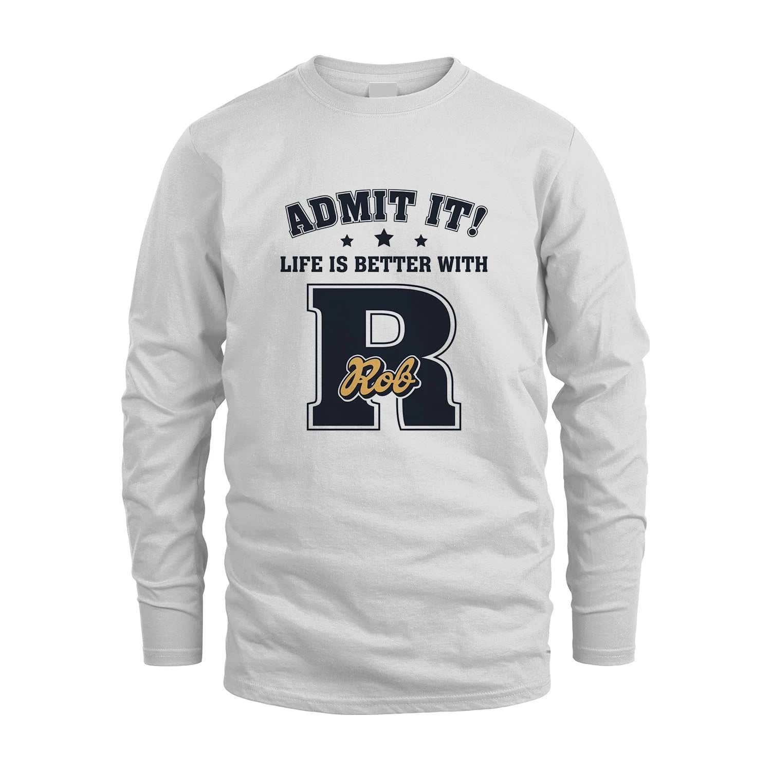 Life Is Better With Your Name Shirt ROB M1-17