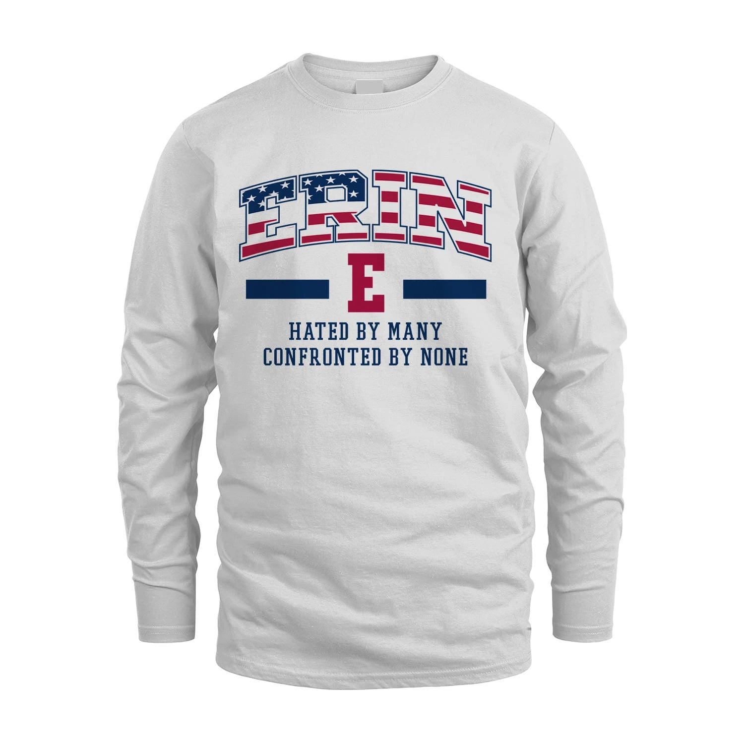 Hated By Many Confronted By None America Shirt ERIN M1-10