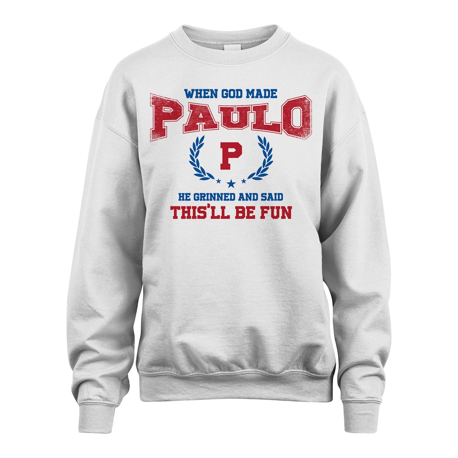 When God Made He Grinned And Said This'll Be Fun Shirt PAULO M1-12